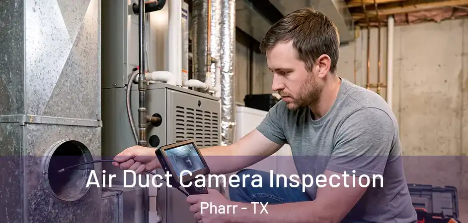 Air Duct Camera Inspection Pharr - TX