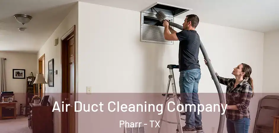  Air Duct Cleaning Company Pharr - TX