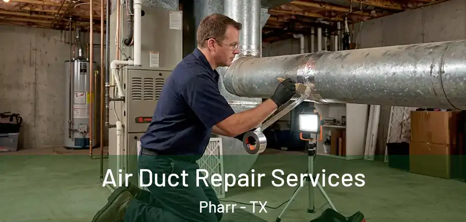 Air Duct Repair Services Pharr - TX