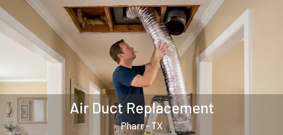 Air Duct Replacement Pharr - TX