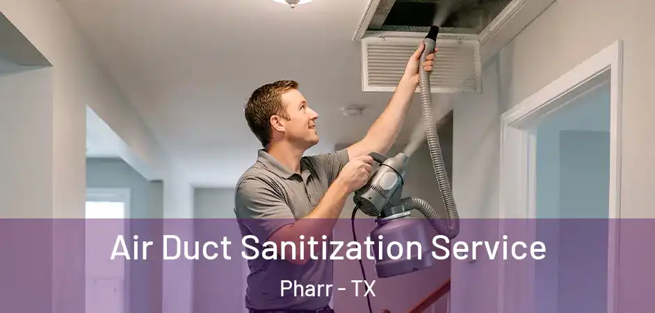 Air Duct Sanitization Service Pharr - TX