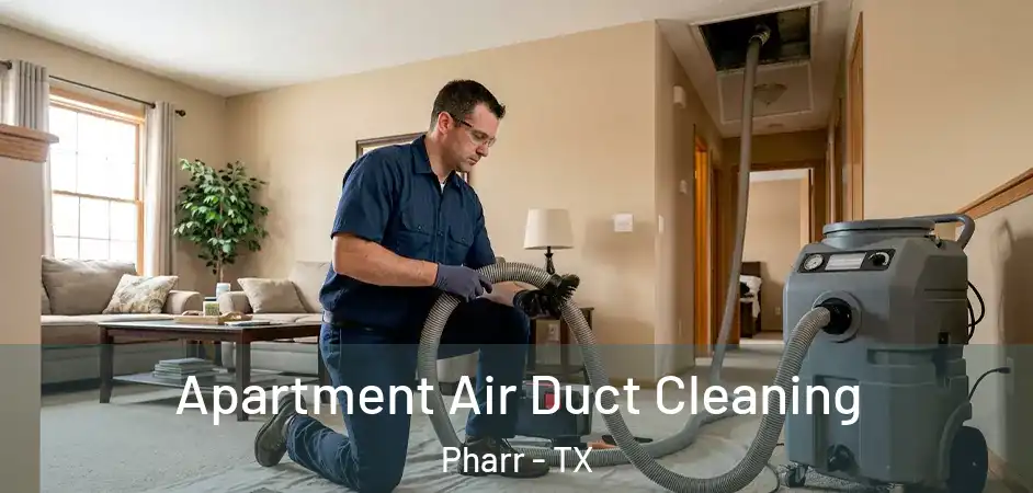Apartment Air Duct Cleaning Pharr - TX