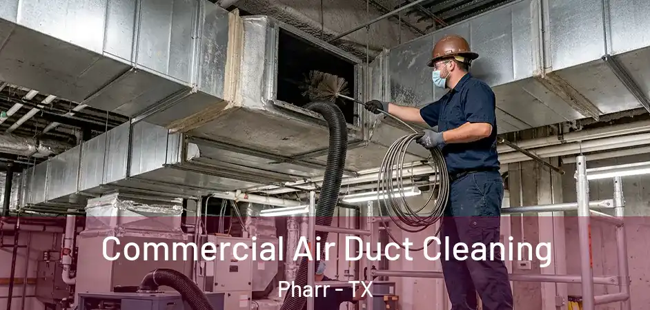  Commercial Air Duct Cleaning Pharr - TX