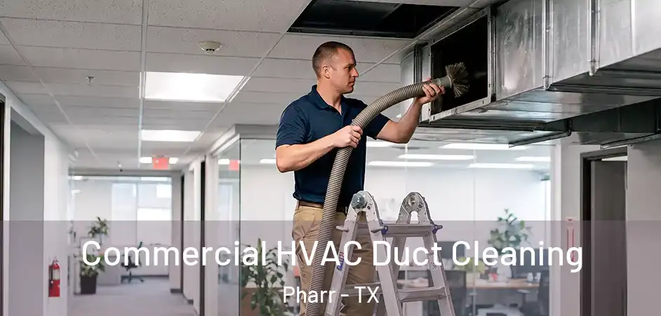  Commercial HVAC Duct Cleaning Pharr - TX