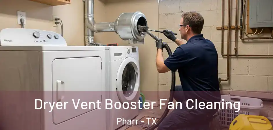  Dryer Vent Booster Fan Cleaning Pharr - TX