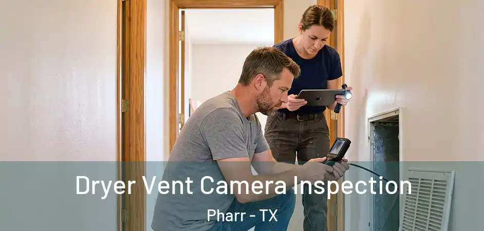  Dryer Vent Camera Inspection Pharr - TX