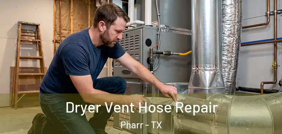 Dryer Vent Hose Repair Pharr - TX