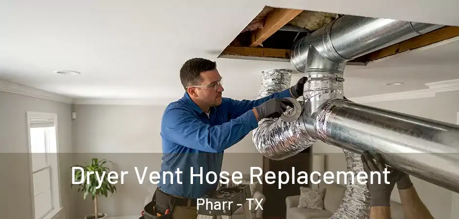  Dryer Vent Hose Replacement Pharr - TX