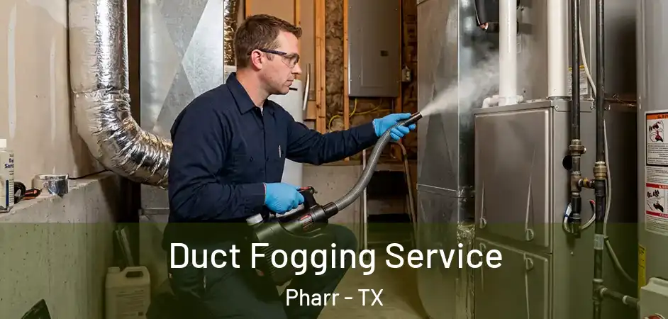 Duct Fogging Service Pharr - TX