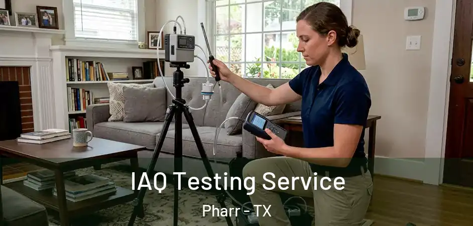 IAQ Testing Service Pharr - TX