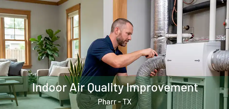  Indoor Air Quality Improvement Pharr - TX