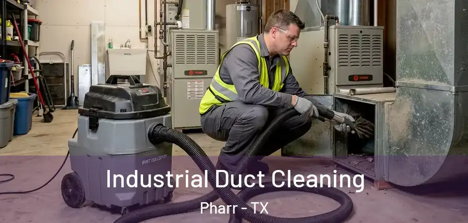  Industrial Duct Cleaning Pharr - TX