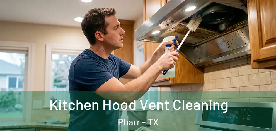  Kitchen Hood Vent Cleaning Pharr - TX