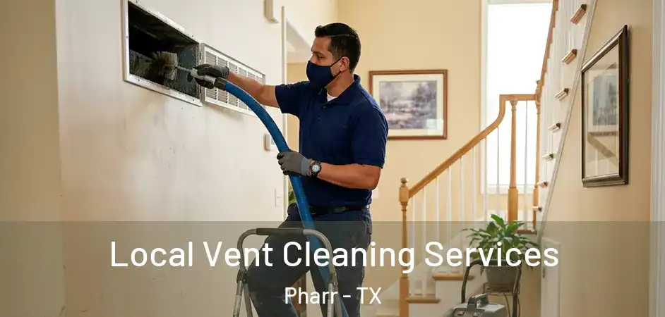 Local Vent Cleaning Services Pharr - TX