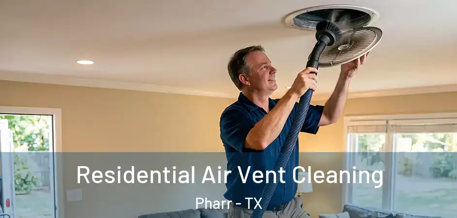 Residential Air Vent Cleaning Pharr - TX