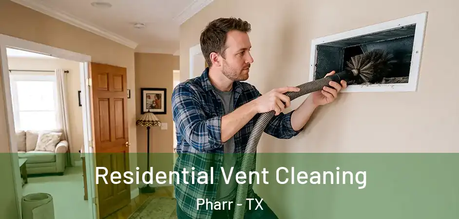  Residential Vent Cleaning Pharr - TX